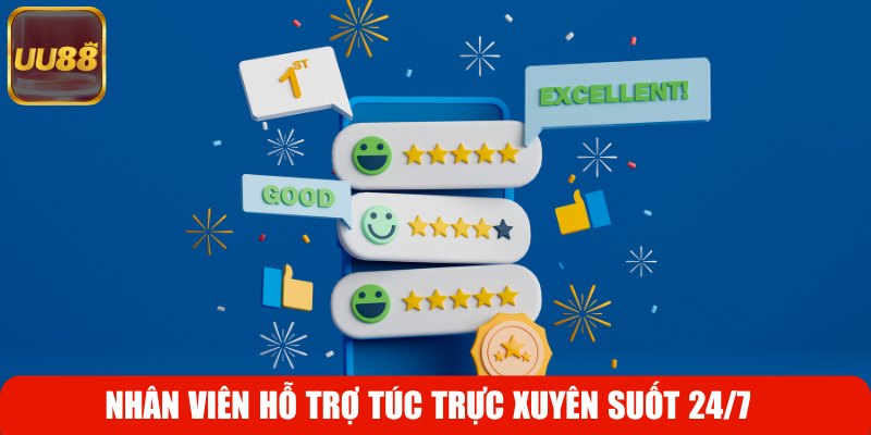 Nhân viên hỗ trợ túc trực xuyên suốt 24/7